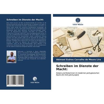 Schreiben im Dienste der Macht:, Taschenbuch von Abimael Esdras Carvalho de Moura Lira, Verlag Unser Wissen, 978-620-3-66114-9