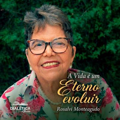 A Vida é um Eterno Evoluir - Rosalvi Monteagudo, Audio, 9786527416180