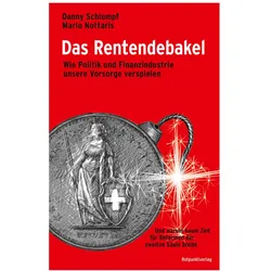 Das Rentendebakel, Sachbücher von Danny Schlumpf, Mario Nottaris