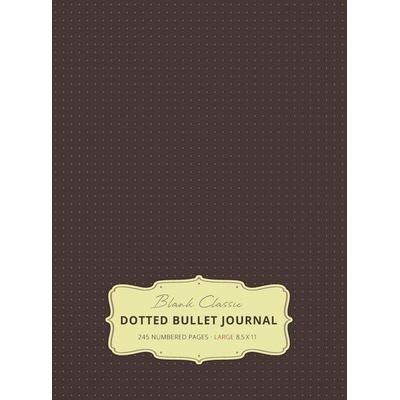 Large 8.5 x 11 Dotted Bullet Journal (Brown & 13) Hardcover - 245 Numbered Pages, Gebundene Ausgabe von Blank Classic, Blank Classic,