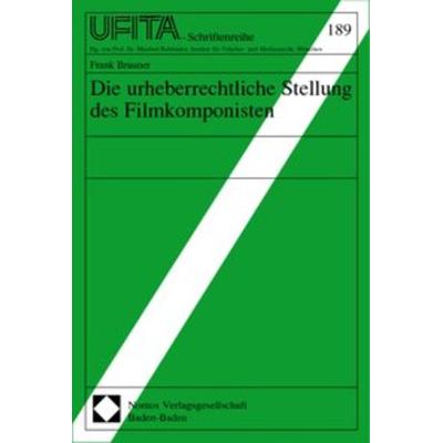 Die urheberrechtliche Stellung des Filmkomponisten, Taschenbuch von Frank Brauner, Nomos, 978-3-7890-7293-2
