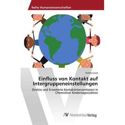Einfluss von Kontakt auf Intergruppeneinstellungen, Taschenbuch von Avelina Lovis, Noor Publishing, 978-3-330-52001-1