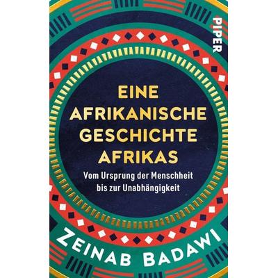 Eine afrikanische Geschichte Afrikas, Taschenbuch von Zeinab Badawi, Piper Taschenbuch, 978-3-492-32188-4