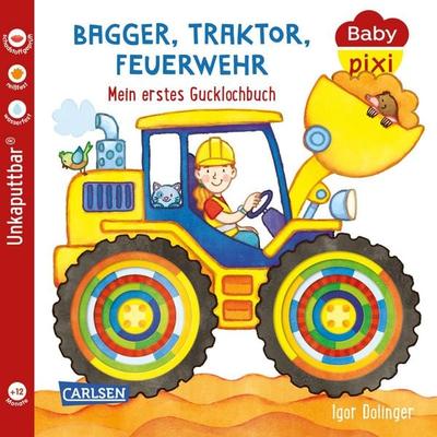 Baby Pixi (unkaputtbar) 115: Bagger, Traktor, Feuerwehr, Taschenbuch von Julia Hofmann, Carlsen, 978-3-551-06230-7