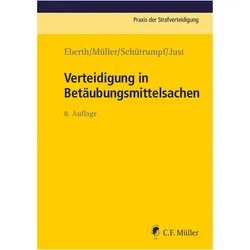 Verteidigung in Betubungsmittelsachen, Fachbücher von Jürgen Just, Matthias Schütrumpf, Alexander Eberth, Eckhart Müller