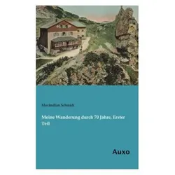 Meine Wanderung durch 70 Jahre, Erster Teil, Ratgeber von Maximilian Schmidt