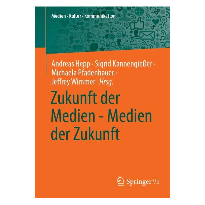 Springer Zukunft der Medien - Medien der Zukunft (Deutsch, Softcover, Jeffrey Wimmer) (56561210)