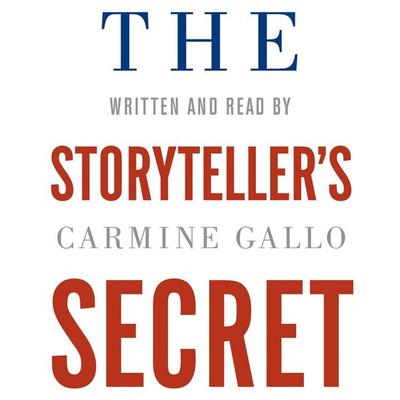 The Storyteller's Secret - Carmine Gallo, Audio, 9781509828579
