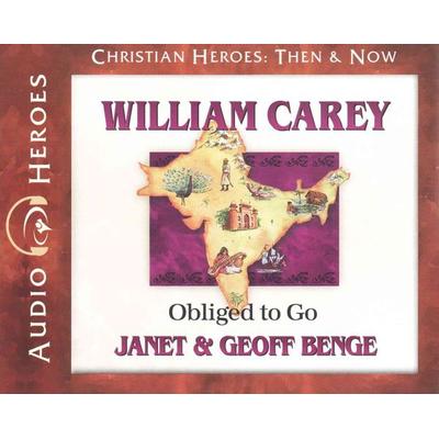William Carey: Obliged to Go - Janet Benge,Geoff Benge, CD, 9781576588253