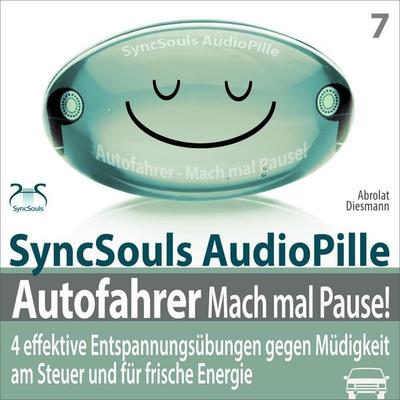 Autofahrer, Mach mal Pause! 4 effektive Entspannungsübungen gegen Müdigkeit am Steuer & für frische Energie (SyncSouls Audiopille) - Torsten
