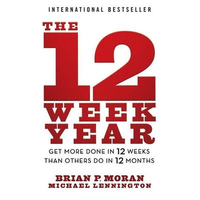 The 12 Week Year, Taschenbuch von Brian P. Moran,Michael Lennington, John Wiley & Sons, 978-1-394-36915-7