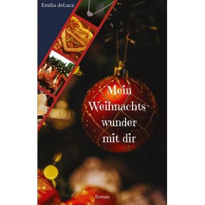 Mein Weihnachtswunder mit dir, Taschenbuch von Emilia deLuca, Tredition, 978-3-384-71265-3