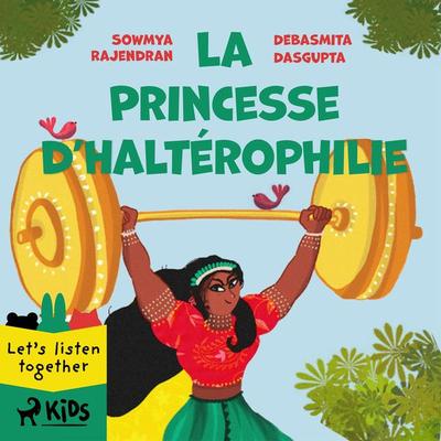 La Princesse d'haltérophilie - Sowmya Rajendran,Debasmita Dasgupta, Audio, 9788728142035