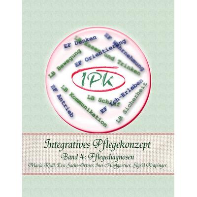 Integratives Pflegekonzept, Taschenbuch von Maria Riedl,Eva Sachs-Ortner,Ines Hopfgartner,Sigrid Krapinger, BoD – Books on Demand, 978-3-8370-3043-3