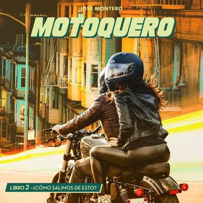 Motoquero. Libro 2: ¿Cómo salimos de esto? - José Montero, Audio, 9789179897550