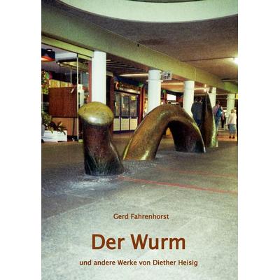 Der Wurm, Gebundene Ausgabe von Gerd Fahrenhorst, BoD – Books on Demand, 978-3-7568-0786-4