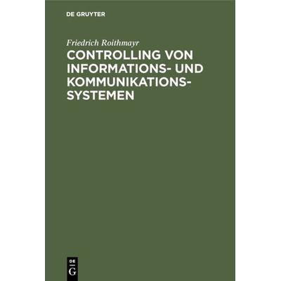 Controlling von Informations- und Kommunikationssystemen, Gebundene Ausgabe von Friedrich Roithmayr, De Gruyter Oldenbourg, 978-3-486-20743-9