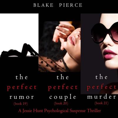 Jessie Hunt Psychological Suspense Bundle: The Perfect Rumor ( & 19), The Perfect Couple ( & 20), and The Perfect Murder ( & 21) - Blake Pierce,