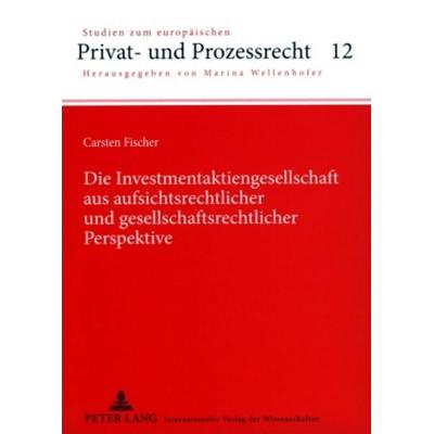 Die Investmentaktiengesellschaft aus aufsichtsrechtlicher und gesellschaftsrechtlicher Perspektive, Taschenbuch von Carsten Fischer, Peter Lang GmbH,