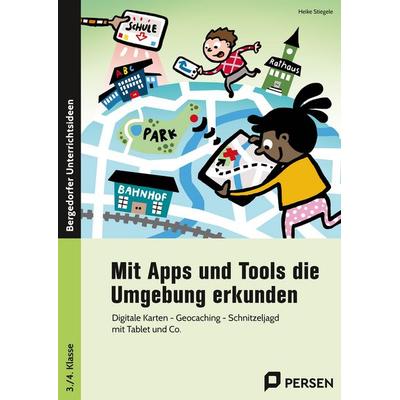 Mit Apps und Tools die Umgebung erkunden, Geheftet von Heike Stiegele, Persen Verlag in der AAP Lehrerwelt GmbH, 978-3-403-21113-6