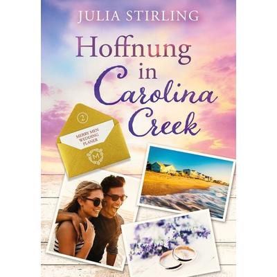 Hoffnung in Carolina Creek, Taschenbuch von Julia Stirling, Tolino Media, 978-3-7579-3861-1