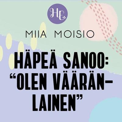 Häpeä on kokemusta vääränlaisuudesta - Miia Moisio, Audio, 9789179092511