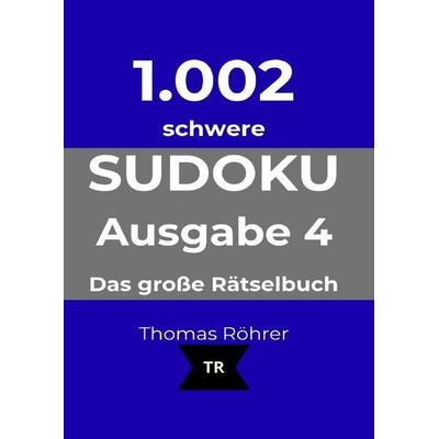 1.002er Sudoku / 1.002er Sudoku schwer, Taschenbuch von Thomas Röhrer, Epubli, 978-3-565-55798-1