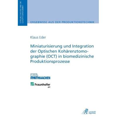 Miniaturisierung und Integration der Optischen Kohärenztomographie (OCT) in biomedizinische Produktionsprozesse, Taschenbuch von Klaus Eder, Apprimus,