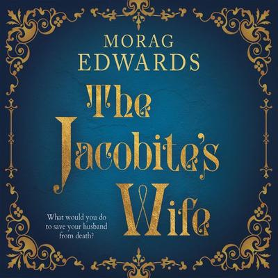 The Jacobite's Wife - Morag Edwards, Audio, 9781399175159