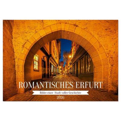 Romantisches Erfurt - Bilder einer Stadt voller Geschichte (Wandkalender 2026 DIN A3 quer), CALVENDO Monatskalender