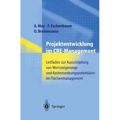 Projektentwicklung im CRE-Management, Taschenbuch von Alexander May,Friedrich Eschenbaum,Oliver Breitenstein, Springer Berlin, 978-3-642-47641-9