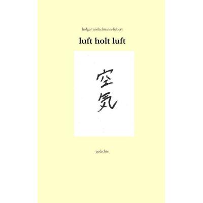 luft holt luft, Taschenbuch von Holger Winkelmann-Liebert, BoD – Books on Demand, 978-3-8482-5657-0
