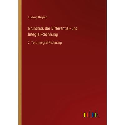 Grundriss der Differential- und Integral-Rechnung, Taschenbuch von Ludwig Kiepert, Outlook, 978-3-368-25498-8