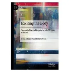 Exciting the Body, Fachbücher von Sonsoles Hernndez Barbosa
