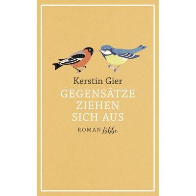 Gegensätze ziehen sich aus, Gebundene Ausgabe von Kerstin Gier, Lübbe