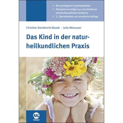 Das Kind in der naturheilkundlichen Praxis, Gebundene Ausgabe von Christine Steinbrecht-Baade,Jutta Wensauer, Mgo fachverlage, 978-3-945695-53-1