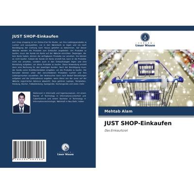 JUST SHOP-Einkaufen, Taschenbuch von Mehtab Alam, Verlag Unser Wissen, 978-620-4-08318-6