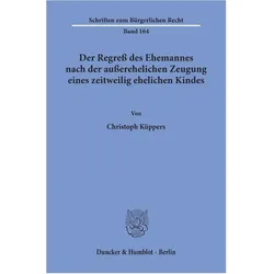 Der Regress des Ehemannes nach der ausserehelichen Zeugung eines zeitweilig ehelichen Kindes., Fachbücher von Christoph Küppers