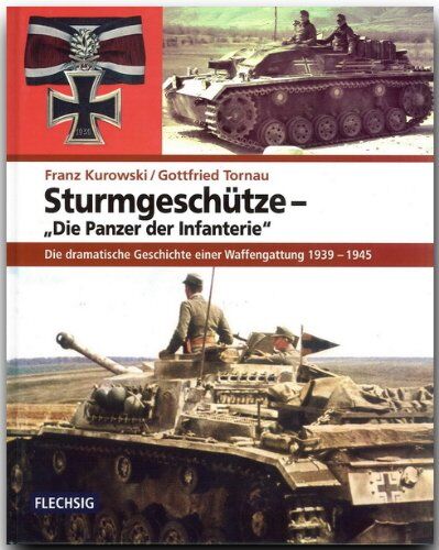 Franz Kurowski - Sturmgeschütze - Die Panzer der Infanterie. Die dramatische Geschichte einer Waffengattung 1939-1945 - Preis vom 09.10.2026 07:28:09 h