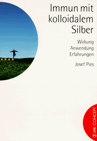 Josef Pies - Immun mit kolloidalem Silber: Wirkung, Anwendung, Erfahrungen - Preis vom 09.10.2026 07:28:09 h