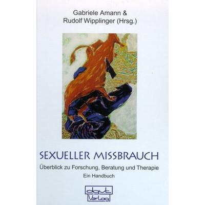 Sexueller Missbrauch, Gebundene Ausgabe von Gabriele Amann,Rudolf Wipplinger, Dgvt-verlag, 978-3-87159-044-3