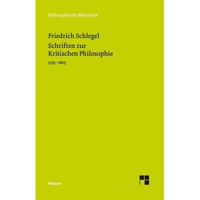 Schriften zur Kritischen Philosophie, Taschenbuch von Friedrich Schlegel, Meiner, F, 978-3-7873-3175-8