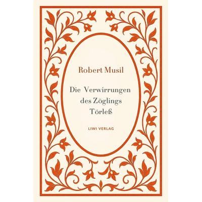Robert Musil: Die Verwirrungen des Zöglings Törleß. Vollständige Neuausgabe, Taschenbuch von Robert Musil, Liwi Literatur- Und Wissenschaftsverlag,