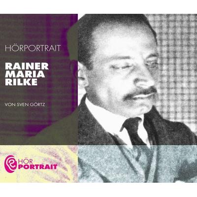 Hörportrait: Rainer Maria Rilke - Sven Görtz, Audio, 4056198026243
