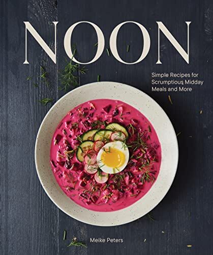 Meike Peters - Noon: Simple Recipes for Scrumptious Midday Meals and More - Preis vom 15.10.2026 23:06:25 h