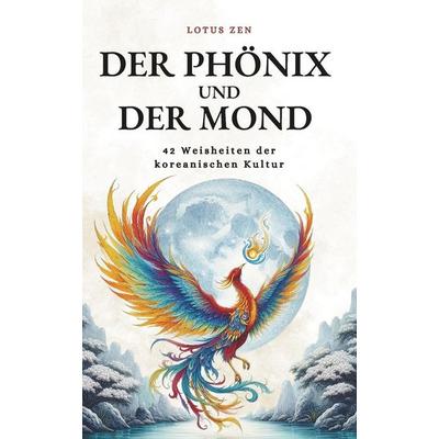 Der Phönix und der Mond, Taschenbuch von Lotus Zen, Lisa Nicole Publishing