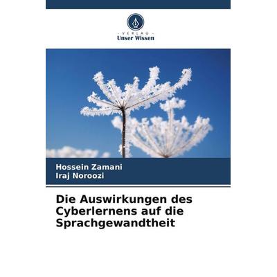 Die Auswirkungen des Cyberlernens auf die Sprachgewandtheit, Taschenbuch von Hossein Zamani,Iraj Noroozi, Verlag Unser Wissen, 978-620-9-04583-7