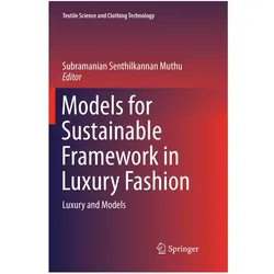 Models for Sustainable Framework in Luxury Fashion, Fachbücher von Subramanian Senthilkannan Muthu