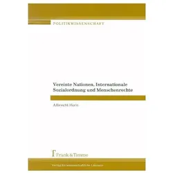 Vereinte Nationen, Internationale Sozialordnung und Menschenrechte, Fachbücher von Albrecht Horn