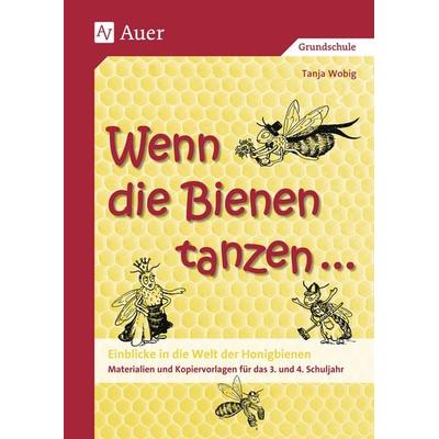 Wenn die Bienen tanzen..., Geheftet von Tanja Wobig, Auer Verlag in der AAP Lehrerwelt GmbH, 978-3-403-03517-6
